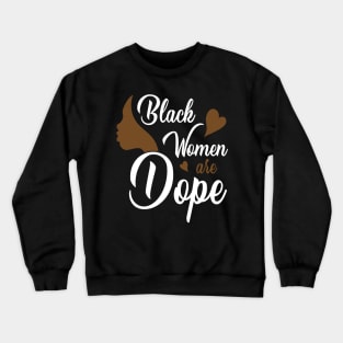 Black Women are Dope, Black History, Black lives matter Crewneck Sweatshirt